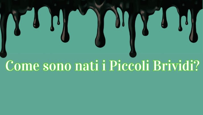 Come sono nati i Piccoli Brividi?